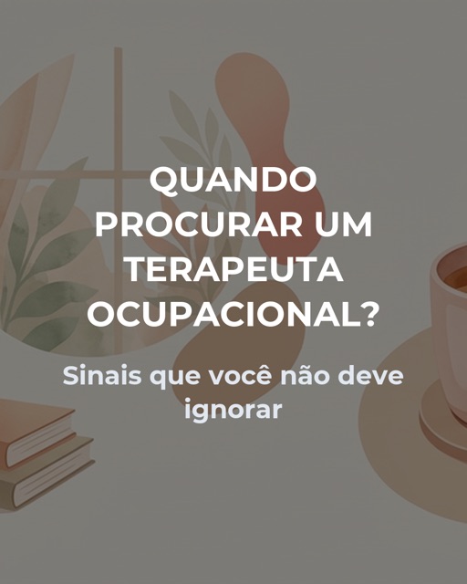 Slide 1: Quando procurar um terapeuta ocupacional? Sinais que você não deve ignorar